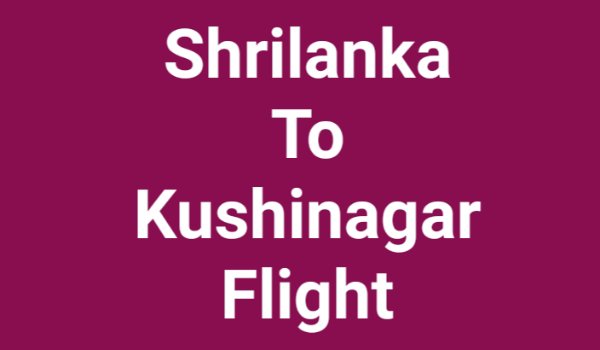 Sri lanka to kushinagar flight